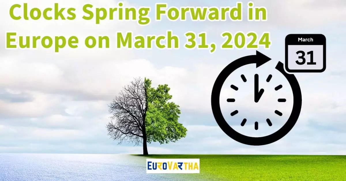 Clocks Spring Forward in Europe on March 31, 2024